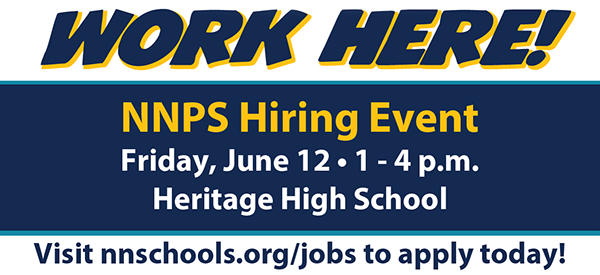 NNPS Hiring Event! Friday, June 12, 1-4pm, at Heritage High School
