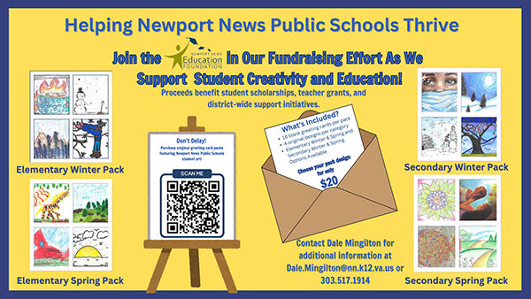 Promotional flyer for the Newport News Education Foundation greeting card fundraiser. Student artwork packs — Elementary and Secondary Winter and Spring — are available for $20 each, with 16 blank cards and 4 original designs per pack. Includes a QR code to purchase. Contact Dale Mingilton at Dale.Mingilton@nn.k12.va.us or 303.517.1914.